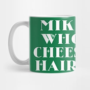 Mike Who Cheese Hairy Mug